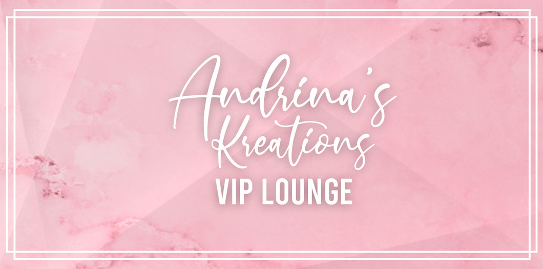 Andrina's Kreations VIP Lounge (Paid Group)